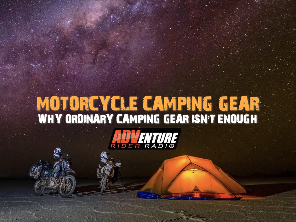 Motorcycle Camping Gear: Why Ordinary Camping Gear Isn’t Enough